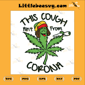 Weed leaf this cough aint from corona Cutting File, Weed leaf Svg