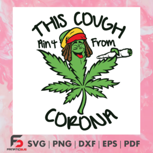 Weed leaf this cough ain t from corona Svg SVG190122023