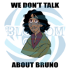 We Don t Talk About Bruno Svg SVG120222036