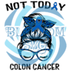 Not Today Colon Cancer Awareness Digital Vector Files