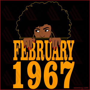 February 1967 Birthday Black Women Cricut Svg, 55th Birthday Svg