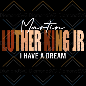 Melanin Martin Luther King Jr I Have Dream Svg SVG100122016