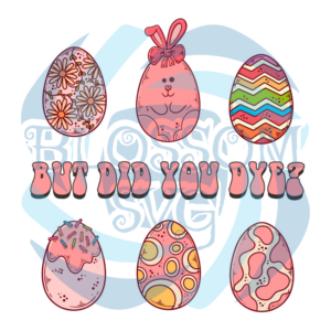 But did you dye Easter SVG SVG170222021