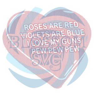 Rose Are Red Violet s Are Blue I Love My Gun Pew Pew Heart Svg SVG220122004