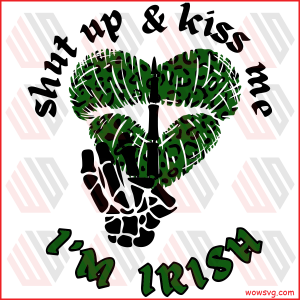 Shut up and kiss me I m Irish svg SVG120222032