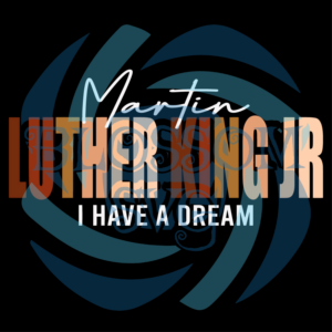 Melanin Martin Luther King Jr I Have Dream Svg SVG100122016