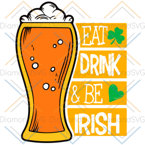 Eat Drink And Be Irish Svg SVG020322009