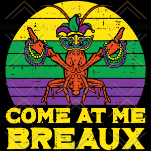 Come At Me Breaux Crawfish Svg Cricut Explore, Mardi Gras Svg