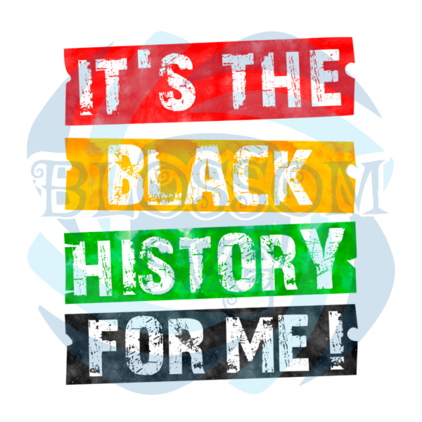 Its The Black History For Me Sublimation Juneteenth Png CF160222016