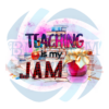 Teaching Is My Jam PNG CF310322007