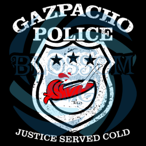 Gazpacho Police Just Served Cold Svg SVG150222020