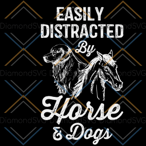 Easily Distracted By Horses and Dogs Svg SVG050122037