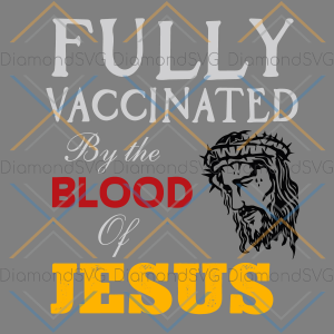 Fully Vaccinated By The Blood Of Jesus Svg SVG030322019