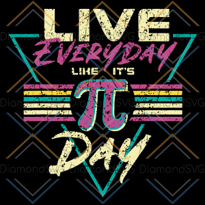 Happy Pi Day Live Everyday Svg SVG180222003