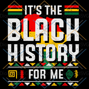 It s The Black History For Me Svg SVG120222003