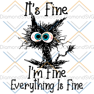It s fine I m fine everything is fine cat svg SVG030322017