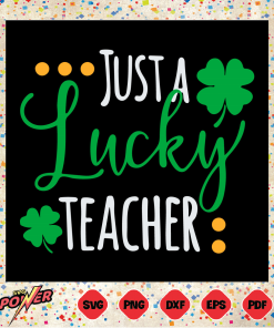 Just A Lucky Teacher Svg Instant Download, Lucky Svg