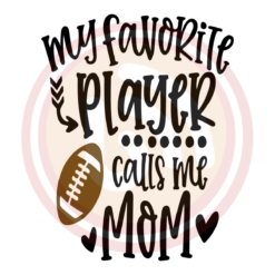 My Favorite Player Calls Me Mom Digital Download File, Mom Svg