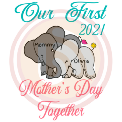 Our First Mothers Day Together 2021 Digital Download File, Elephant Svg