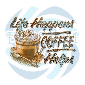 Life Happens Coffee Helps PNG CF050422018