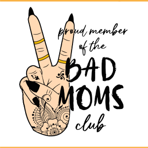 Proud Member Of The Bad Moms Club SVG PNG Files