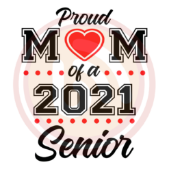 Proud Mom Of A 2021 Senior Digital Download File, Mom Svg