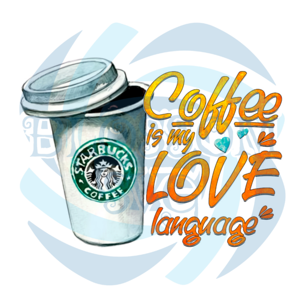 Coffee Is My Love Language PNG CF050422013