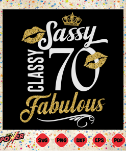 Sassy Classy 70 Fabulous Svg Instant Download, 70 Birthday Svg