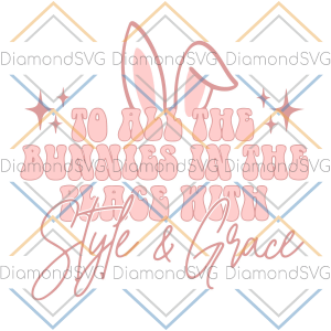 To All The Bunnies In The Place With Style And Grace Svg SVG180122034