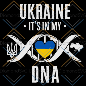 Ukraine DNA Svg Cricut Explore, Its In My DNA Svg Cricut Explore