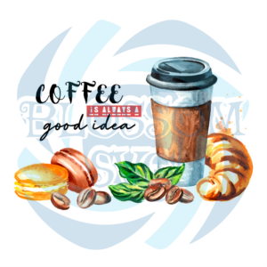 Coffee Is Always Good Idea PNG CF050422019