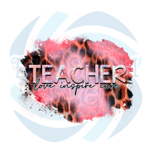 Teacher Love Inspire Care Design PNG Sublimation