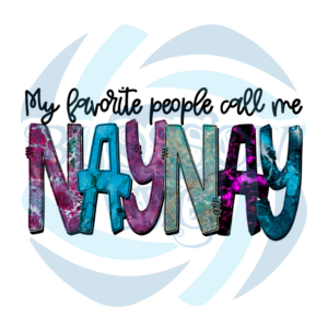 My Favorite People Call Me Naynay PNG CF210322015