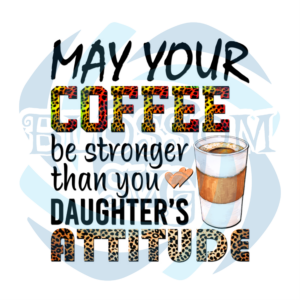 May Your Coffee Be Stronger Than You PNG CF050422011