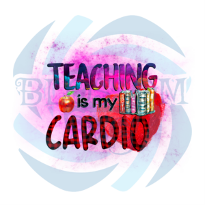 Teaching Is My Cardio PNG CF300322026