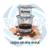 Coffee On My Mind PNG CF050422017