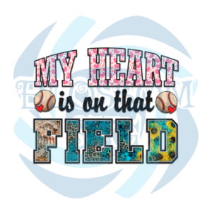 My Heart Is On That Field Softball PNG CF280322020