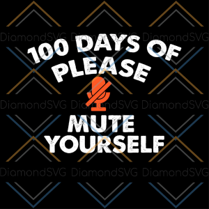 100 Days Of Please Mute Yourself SVG CL230422020
