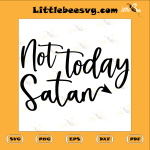 Not Today Satan Cutting File, Funny Svg, Satan Svg