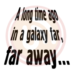A Long Time Ago In A Galaxy Digital Download File, Quotes Svg