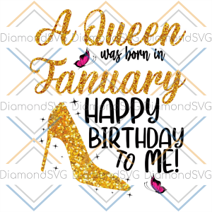 A Queen Was Born In January Happy Birthday SVG CL220422023