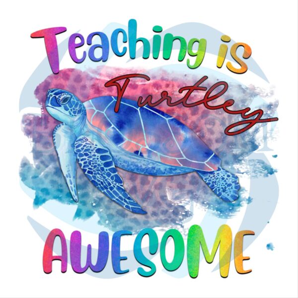 Teaching Is Turtley Awesome Sea PNG CF140422015