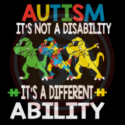 Autism It Is Not A Disability Its A Different Ability Digital Download File
