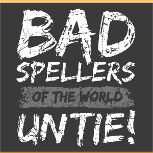 Bad Spellers Of The World Untie SVG PNG Files, Funny Quotes Svg