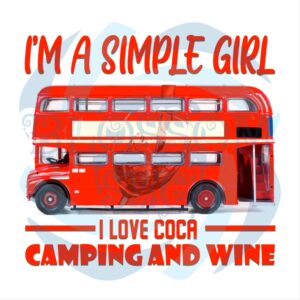 I m A Simple Girl I Love Coca Camping And Wine PNG CF180422002