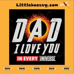 Dad I Love You In Every Universe Cutting File, Superhero Dad