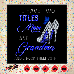 I Have Two Tittles Mom And Grandma Svg Instant Download
