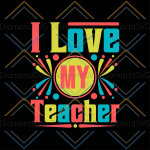 I Love My Teacher Colorful SVG CL230422122