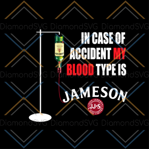 In Case Of Accident My Blood Type Is Jameson SVG CL220422010