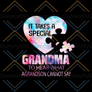It Takes A Special Grandma To Heart What Grandson Cannot Say SVG CL260422253